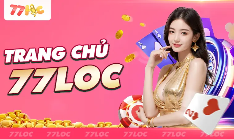 77Loc - Nhà Cái 77 Loc - Website Cá Cược Hàng Đầu Cho Dân Chơi