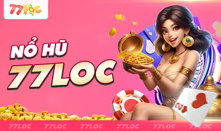 77Loc - Nhà Cái 77 Loc - Website Cá Cược Hàng Đầu Cho Dân Chơi